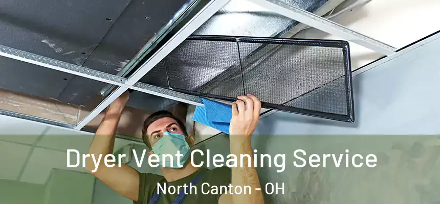  Dryer Vent Cleaning Service North Canton - OH