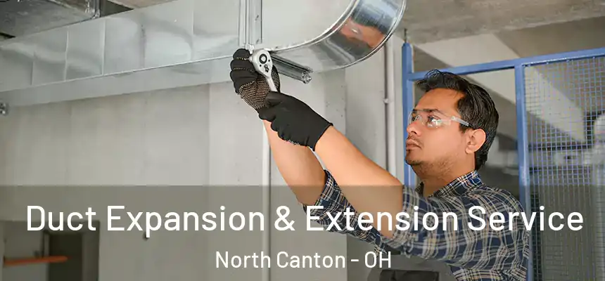  Duct Expansion & Extension Service North Canton - OH