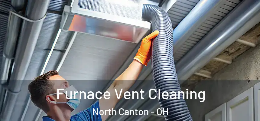 Furnace Vent Cleaning North Canton - OH
