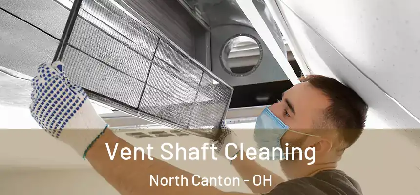  Vent Shaft Cleaning North Canton - OH
